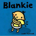 Blankie: (A Comforting Story about Security Objects and Letting Go for Babies and Toddlers)