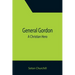 General Gordon; A Christian Hero