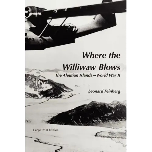 Where the Williwaw Blows: The Aleutian Islands-World War II