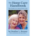 The Home Care Handbook: Your Guide to In-Home Senior Care