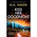 Kiss Her Goodnight: A completely unputdownable crime thriller