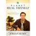 Planet Heal Thyself: The Revolution of Regeneration in Body, Mind, and Planet