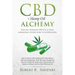 CBD & Hemp Oil Alchemy: Healing through CBD Oil & Hemp Managing Severe Pain to Depression