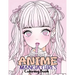 Anime Manga Girls: Coloring Book Color Unique Manga Characters - Ideal Gift for Animation Fans