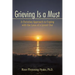 Grieving Is a Must: A Christian Approach to Coping with the Loss of a Loved One