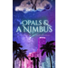Opals & a Nimbus