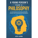 A Young Person's Guide to Philosophy: An Introduction to the Ideas of Eastern, Western and Contemporary Philosophers