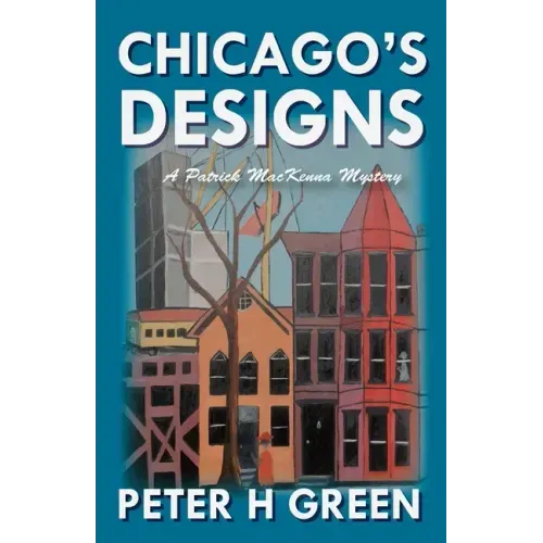 Chicago's Designs: A Patrick MacKenna Mystery