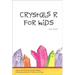 Crystals R for Kids