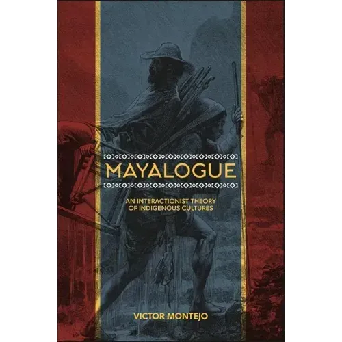 Mayalogue: An Interactionist Theory of Indigenous Cultures