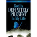 God Is Definitely Present In My Life