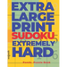 Extra Large Print Sudoku Extremely Hard: Sudoku In Very Large Print - Brain Games Book For Adults