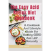 The Easy Acid Reflux Cookbook: A Cookbook And Lifestyle Guide For Healing GERD And LRP Naturally