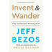 Invent and Wander: The Collected Writings of Jeff Bezos, with an Introduction by Walter Isaacson