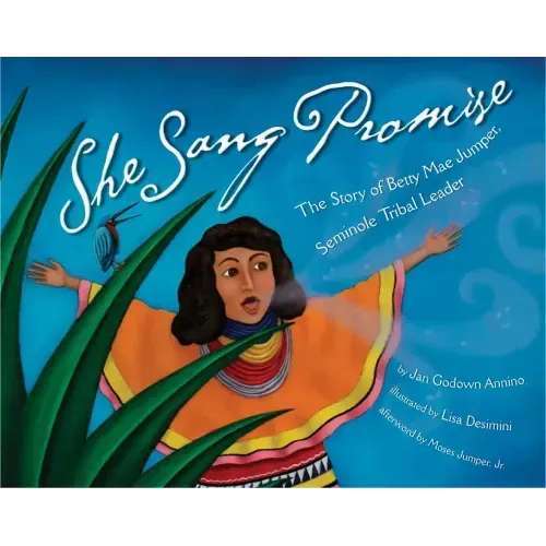 She Sang Promise: The Story of Betty Mae Jumper, Seminole Tribal Leader