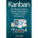 Kanban: The Ultimate Guide to Kanban Methodology for Agile Software Development