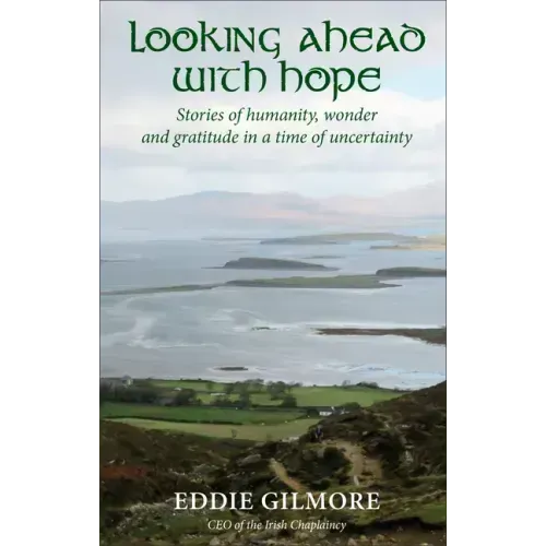 Looking Ahead with Hope: Stories of Humanity, Wonder and Gratitude in a Time of Uncertainty