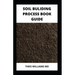 Soil Building Process Book Guide: The Complete Guide To Building A Soil That Is Healthy For Constructing And Rich In Nutrients For Farming
