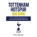 Tottenham Hotspur Quiz Book: 101 Questions About Spurs