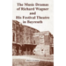 The Music Dramas of Richard Wagner and His Festival Theatre in Bayreuth