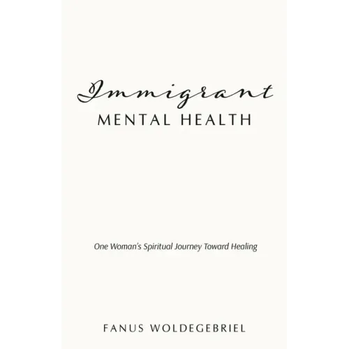 Immigrant Mental Health: One Woman's Spiritual Journey Toward Healing