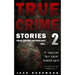 True Crime Stories Volume 2: 12 Shocking True Crime Murder Cases