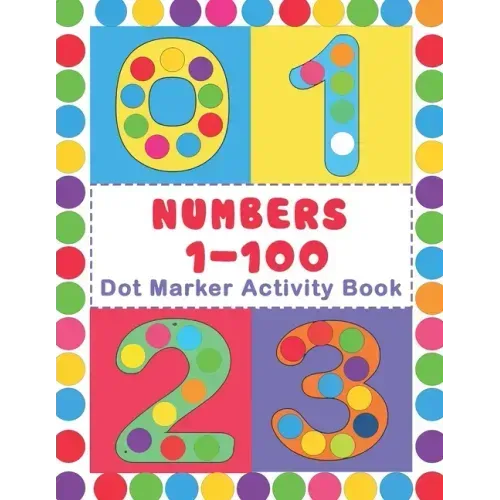 Numbers 1-100 Dot Marker Activity Book: Numbers Do a Dot Coloring Book (1-99) - Preschool Kindergarten Activities - Great gift for Kids