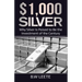 $1,000 Silver: Why SIlver Is Poised To Be The Investment Of The Century
