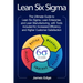 Lean Six Sigma: The Ultimate Guide to Lean Six Sigma, Lean Enterprise, and Lean Manufacturing, with Tools Included for Increased Effic