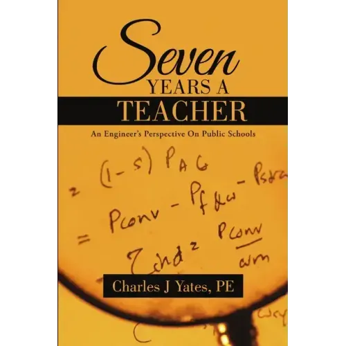 Seven Years a Teacher: An Engineer's Perspective On Public Schools
