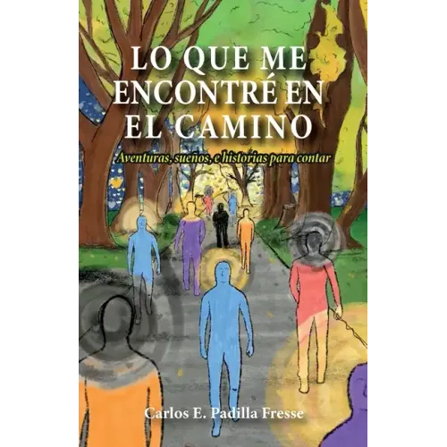 Lo que me encontré en el camino: Aventuras, sueños, e historias para contar
