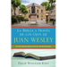 La Biblia a Través de los Ojos de Juan Wesley: 52 Estudios Bíblicos de Discipulado
