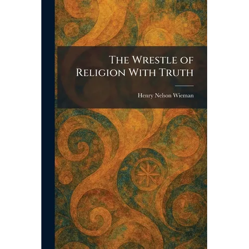The Wrestle of Religion With Truth