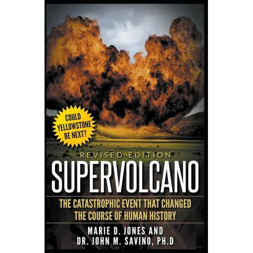 Supervolcano: The Catastrophic Event That Changed the Course of Human History