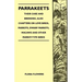 Parrakeets - Their Care and Breeding, Also Chapters on Love Birds, Parrots, Dwarf Parrots, Macaws and Other Parrot-Type Birds