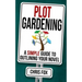 Plot Gardening: Write Faster, Write Smarter