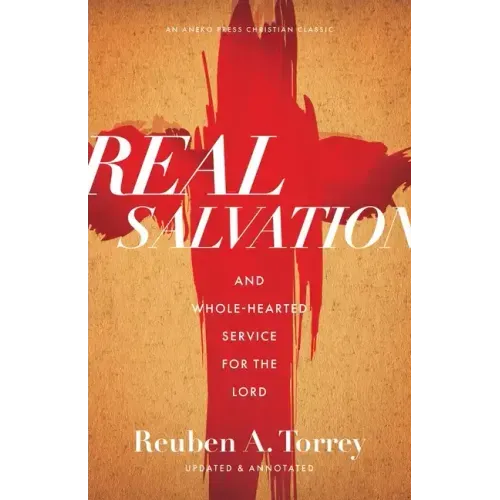 Real Salvation: And Whole-Hearted Service for the Lord
