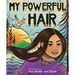 My Powerful Hair: A Picture Book