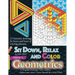 Sit Down, Relax and Color Volume 3 Geometrics: Adult Coloring Book