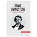 David Livingstone: En el corazón del continente africano