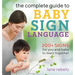 The Complete Guide to Baby Sign Language: 200+ Signs for You and Baby to Learn Together
