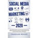 Social Media Marketing: 2020 - Cutting-Edge Strategies to Grow Your Personal Brand, Reach Millions of Customers, and Become an Expert Influenc