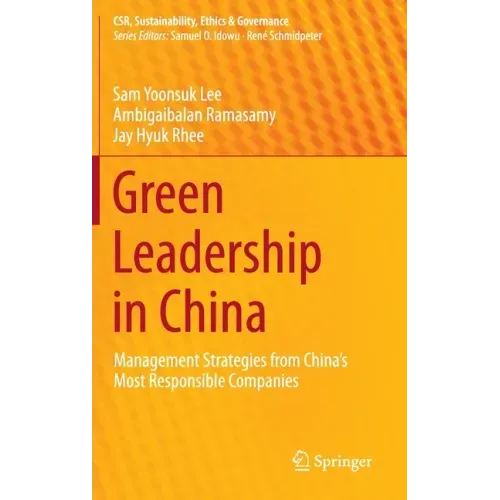 Green Leadership in China: Management Strategies from China's Most Responsible Companies