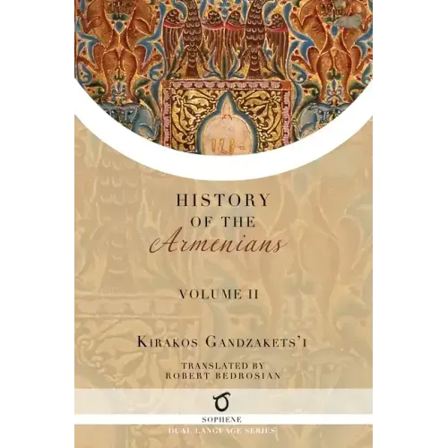 Kirakos Gandzakets'i's History of the Armenians: Volume II