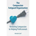 The Compassion Fatigued Organization: Restoring Compassion to Helping Professionals