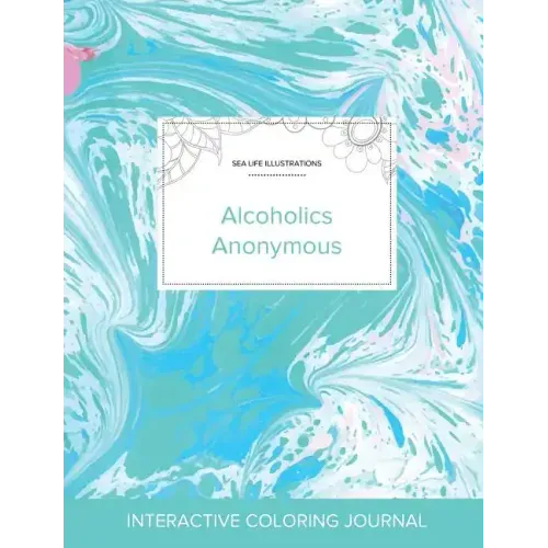 Adult Coloring Journal: Alcoholics Anonymous (Sea Life Illustrations, Turquoise Marble)