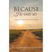 Because He Said So: Learn To Take God At His Word