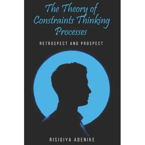 The Theory of Constraints Thinking Processes: Retrospect and prospect