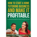 How to start a Home Tutoring Business and make it profitable: A comprehensive guide for anyone working from home