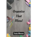 Organize That Mess!